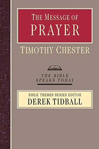 The Message of Prayer: Approaching the Throne of Grace (Bible Speaks Today) - Click to Buy