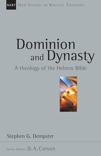 Dominion and Dynasty: A Biblical Theology of the Hebrew Bible - Click to Buy
