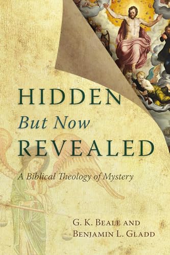 Hidden But Now Revealed: A Biblical Theology of Mystery - Click to Buy
