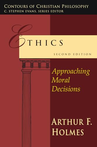 Ethics: Approaching Moral Decisions (Contours of Christian Philosophy) - Click to Buy