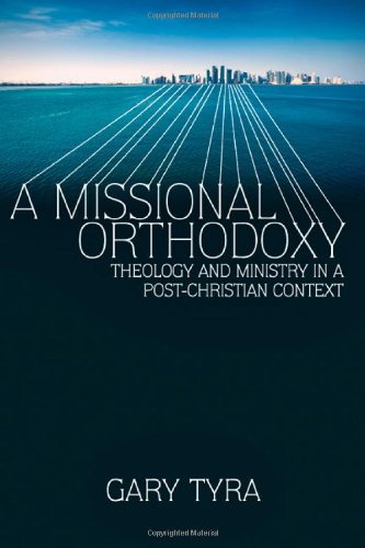 Missional Orthodoxy, A: Theology and Ministry in a Post-Christian Context - Click to Buy