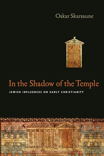 In the Shadow of the Temple: Jewish Influences on Early Christianity - Click to Buy