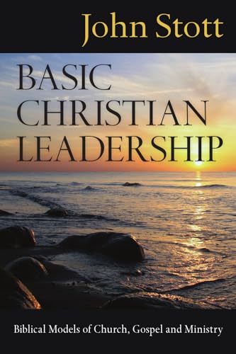 Basic Christian Leadership: Biblical Models of Church, Gospel and Ministry - Click to Buy