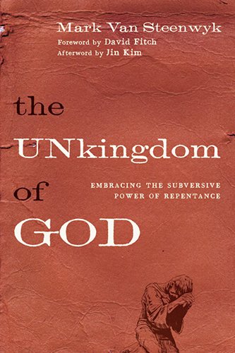 The Unkingdom of God: Embracing the Subversive Power of Repentance - Click to Buy