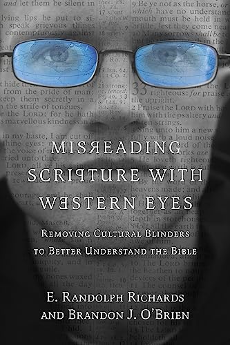 Misreading Scripture with Western Eyes: Removing Cultural Blinders to Better Understand the Bible - Click to Buy