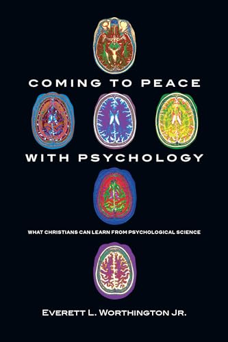 Coming to Peace with Psychology: What Christians Can Learn from Psychological Science - Click to Buy