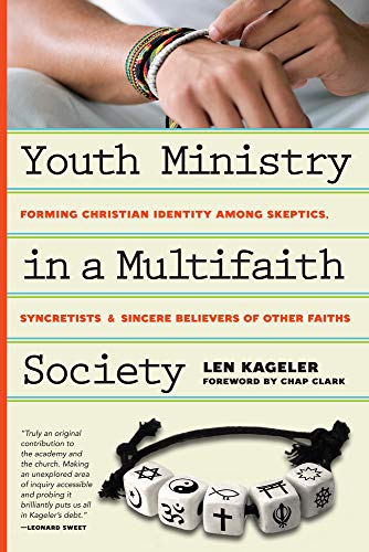 Youth Ministry in a Multifaith Society: Forming Christian Identity Among Skeptics, Syncretists and Sincere Believers of Other Faiths - Click to Buy