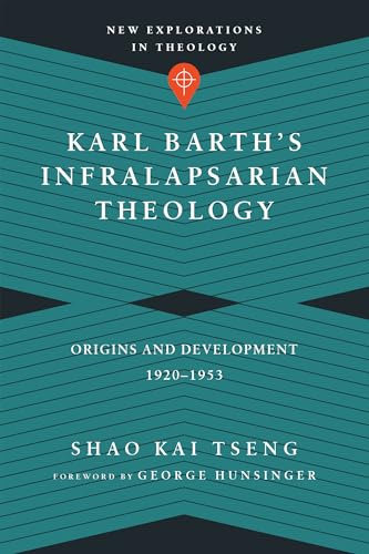 Karl Barth's Infralapsarian Theology: Origins and Development, 1920-1953