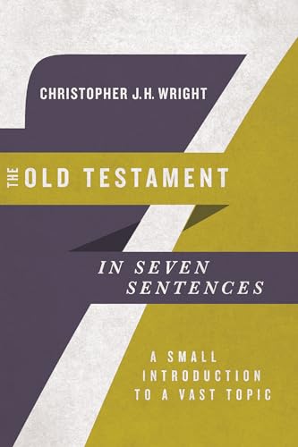 The Old Testament in Seven Sentences: A Small Introduction to a Vast Topic (Introductions in Seven Sentences) - Click to Buy