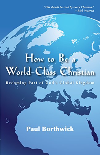 How to Be a World-Class Christian: Becoming Part of God's Global Kingdom - Click to Buy