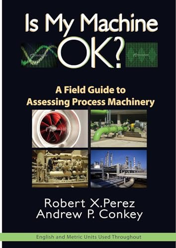 Is My Machine OK?: A Field Guide to Assessing Process Machinery - Click to Buy