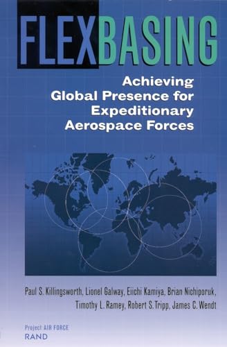 Flexbasing: Achieving Global Presence For Expeditionary Aerospace Forces