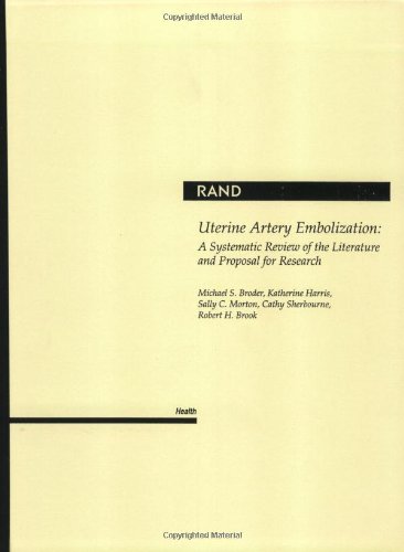 Uterine Artery Embolization: A Systematic Review of the Literature and Proposal for Research (Rand Health) - Click to Buy