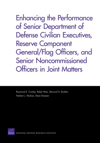 Enhancing the Performance of Senior Department of Defense Civilian Executives, Reserve Component General/flag Officers, and Senior Noncommissioned Officers in Joint Matters - Click to Buy