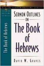 Sermon Outlines On The Book Of Hebrews - Click to Buy