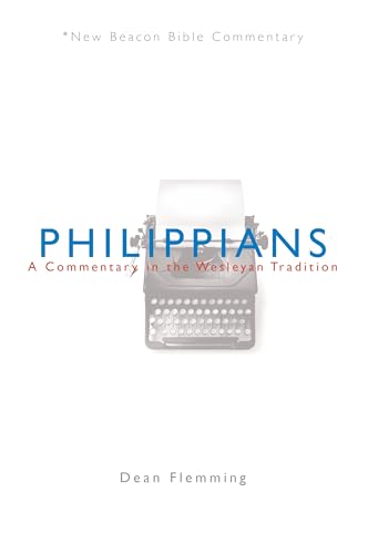 New Beacon Bible Commentary (NBBC) Philippians: A Commentary in the Wesleyan Tradition - Click to Buy