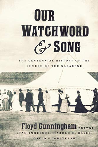 Our Watchword and Song: The Centennial History of the Church of the Nazarene - Click to Buy