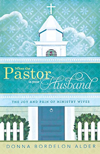 When the Pastor Is Your Husband: The Joy and Pain of Ministry Wives - Click to Buy