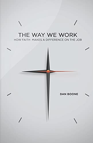 The Way We Work: How Faith Makes a Difference on the Job