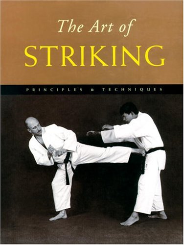 The Art of Striking: Principles & Techniques - Click to Buy