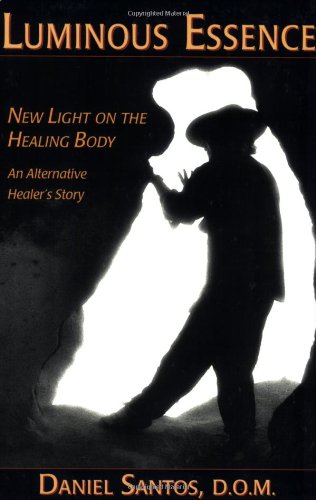 Luminous Essence: A Healer's Personal Story of Body, Light and Energy