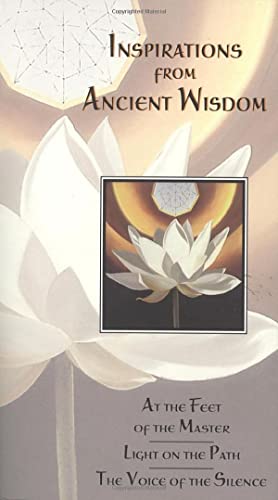 Inspirations from Ancient Wisdom: At the Feet of the Master/ Light on the Path/ The Voice of the Silence - Click to Buy