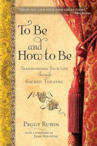 To Be and How to Be: Transforming Your Life through Sacred Theatre
