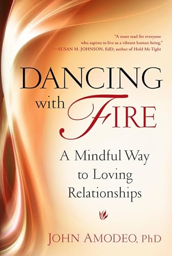 Dancing with Fire: A Mindful Way to Loving Relationships - Click to Buy