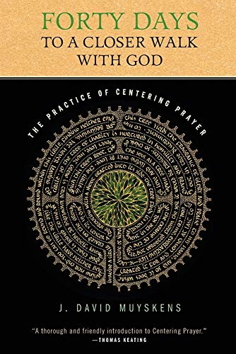 Forty Days to a Closer Walk With God: The Practice of Centering Prayer - Click to Buy