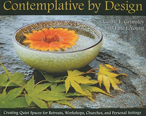 Contemplative by Design: Creating Quiet Spaces for Retreats, Workshops, Churches, Personal Settings - Click to Buy