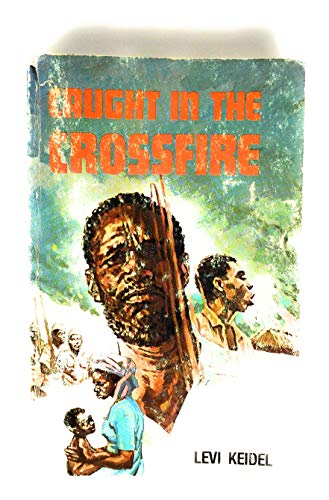 Caught in the Crossfire: The Trials and Triumphs of African Believers Through an Age of Tribulation - Click to Buy