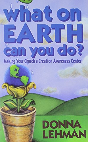 What on Earth Can You Do?: Making Your Church a Creation Awareness Center - Click to Buy