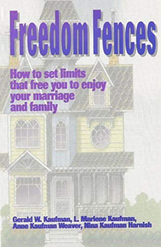 Freedom Fences: How to Set Limits That Free You to Enjoy Your Marriage and Family