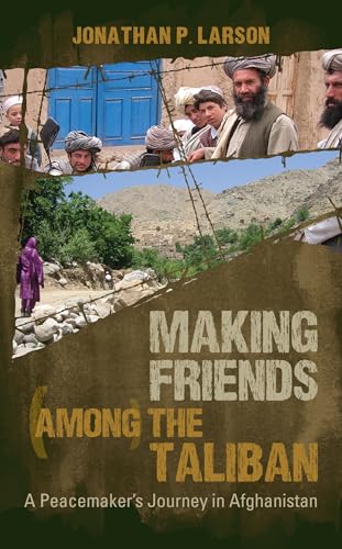Making Friends Among the Taliban: A Peacemaker's Journey in Afghanistan - Click to Buy