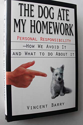 The Dog Ate My Homework: Personal Responsibility- How We Avoid It and What to Do About It - Click to Buy