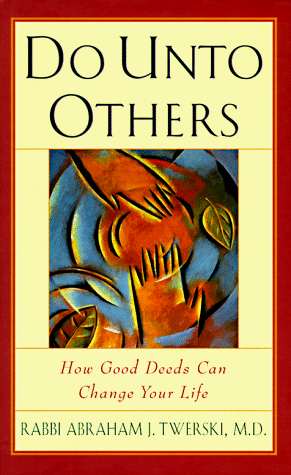 Do Unto Others: How Good Deeds Can Change Your Life - Click to Buy