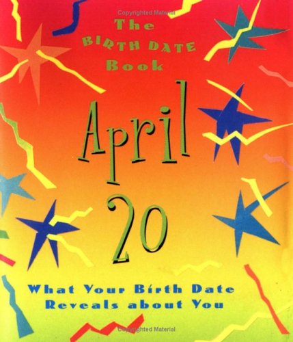 The Birth Date Book April 20: What Your Birthday Reveals About You - Click to Buy