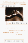 Stay Close and Do Nothing: A Spiritual and Practical Guide to Caring for the Dying at Home - Click to Buy