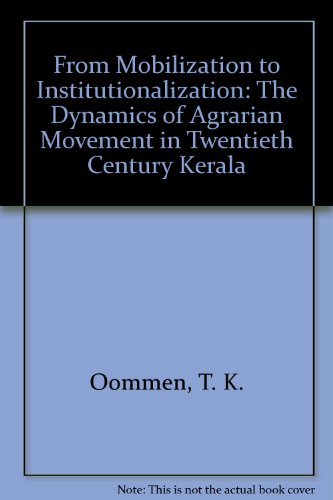 From Mobilization to Institutionalization: The Dynamics of Agrarian Movement in Twentieth Century Kerala - Click to Buy