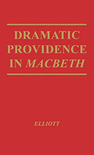 Dramatic Providence in Macbeth: A Study of Shakespeare's Tragic Theme of Humanity and Grace. with a Supplementary Essay on King Lear. - Click to Buy