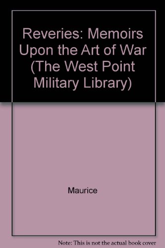 Reveries or Memoirs upon the Art of War: To Which Are Added Some Original Letters, upon Various Military Subjects, Wrote by the Count to the Late King of Poland, and M. De Folard, Which Were - Click to Buy