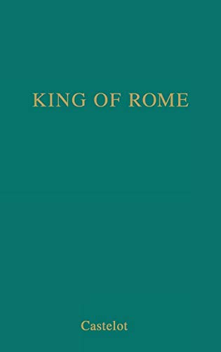 King of Rome: A Biography of Napoleon's Tragic Son - Click to Buy