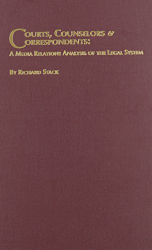 Courts, Counselors, & Correspondents: A Media Relations Analysis of the Legal System - Click to Buy