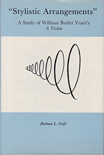 Stylistic Arrangements: Study of W.B.Yeats' "Vision" - Click to Buy
