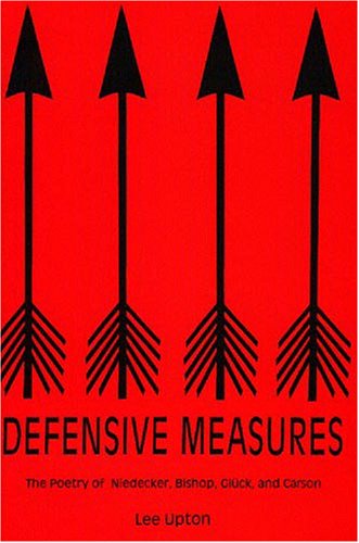 Defensive Measures: The Poetry of Niedecker, Gluck, and Carson - Click to Buy