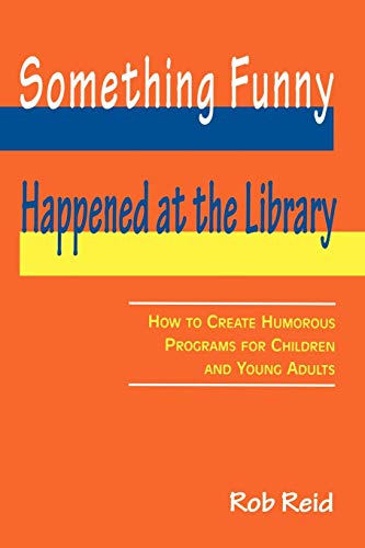 Something Funny Happened at the Library: How to Create Humorous Programs for Children and Young Adults - Click to Buy