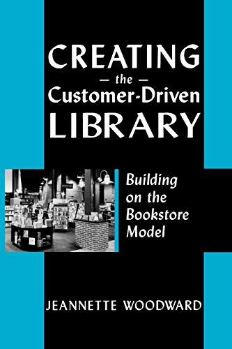 Creating the Customer-Driven Library: Building on the Bookstore Model