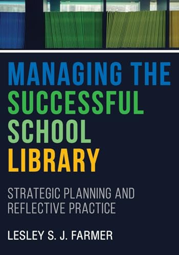 Managing the Successful School Library: Strategic Planning and Reflective Practice - Click to Buy