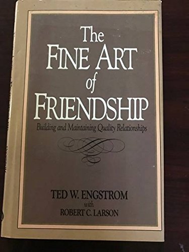 The Fine Art of Friendship: Building and Maintaining Quality Relationships - Click to Buy
