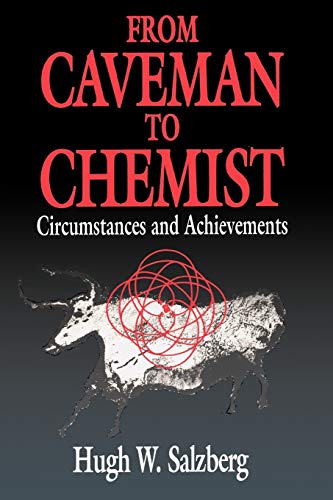 From Caveman to Chemist: Circumstances and Achievements (An American Chemical Society Publication) - Click to Buy